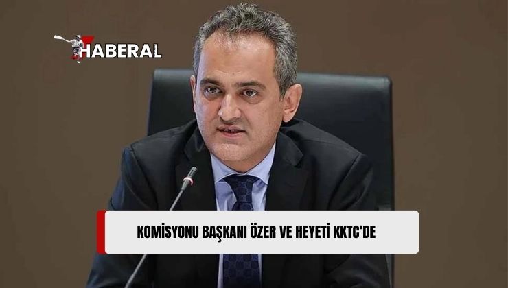 TBMM Eğitim Komisyonu Başkanı Mahmut Özer ve Beraberindeki Heyet KKTC’ye Geldi