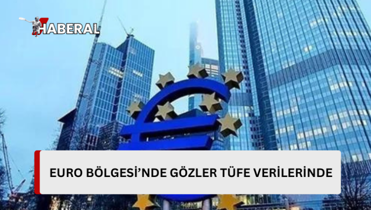 Euro Bölgesi’nde tüm gözler TÜFE verilerinde…