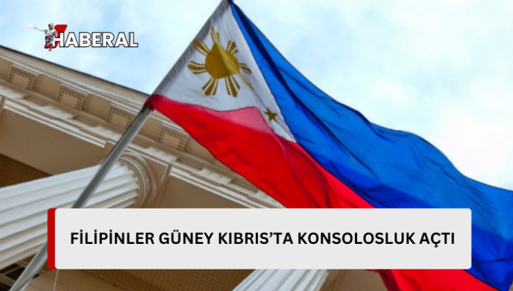 Filipinler Güney Kıbrıs’ta konsolosluk ofisi açtı…