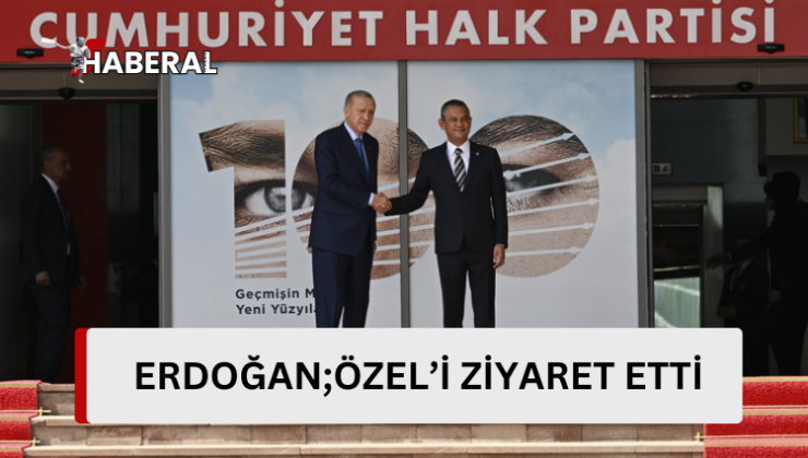 Türkiye Cumhurbaşkanı Erdoğan’ın, CHP Genel Başkanı Özel ‘i ziyareti 1,5 saat sürdü…
