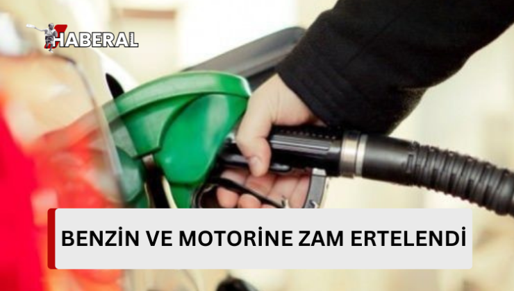 Benzin ve motorine zam ertelendi…