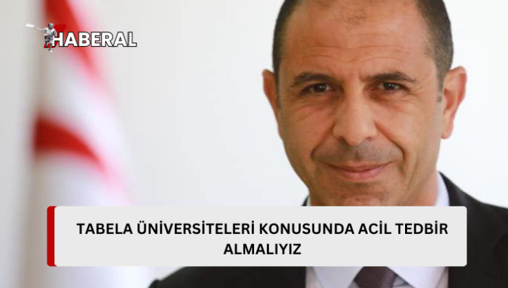 Özersay: “Kalitesiz, tabela üniversiteleri konusunda acil tedbir almak zorundayız”…