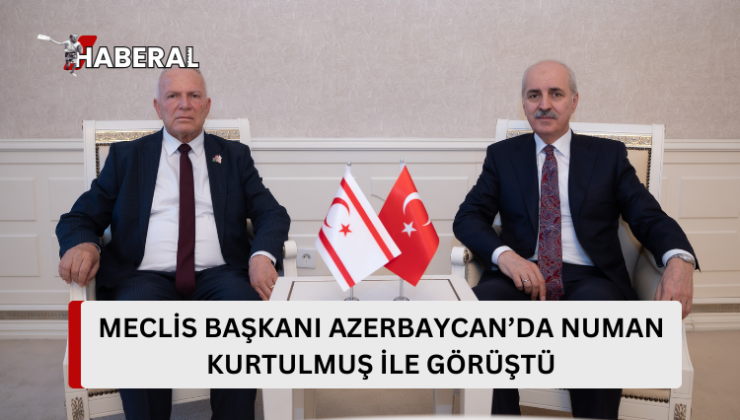 Töre, Azerbaycan’da Kurtulmuş ile görüştü…