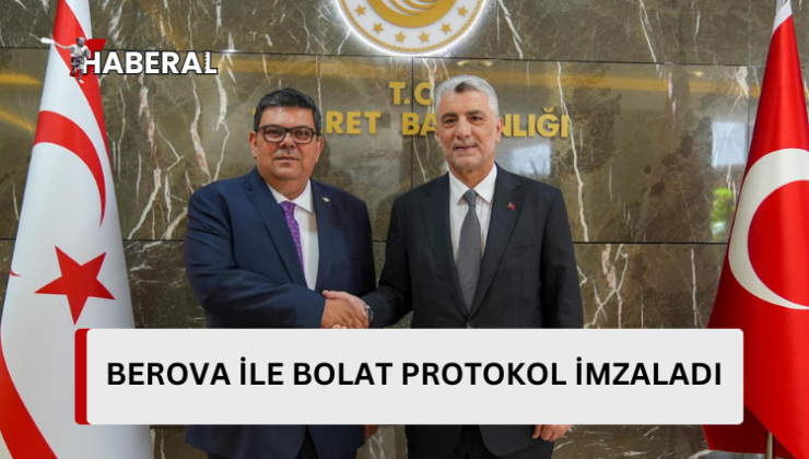 Maliye Bakanı Berova ile TC Ticaret Bakanı Bolat protokol imzaladı…