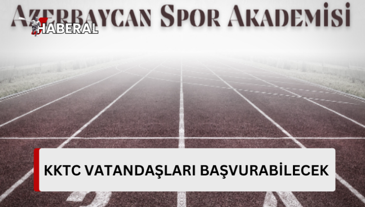 Azerbaycan Spor Akademisi’nin burs programına KKTC vatandaşları da başvurabilecek…