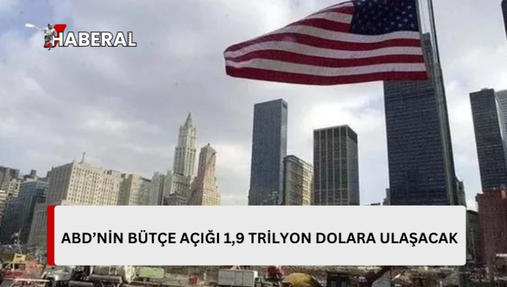 ABD’nin bütçe açığı 1,9 trilyon dolara ulaşacak…