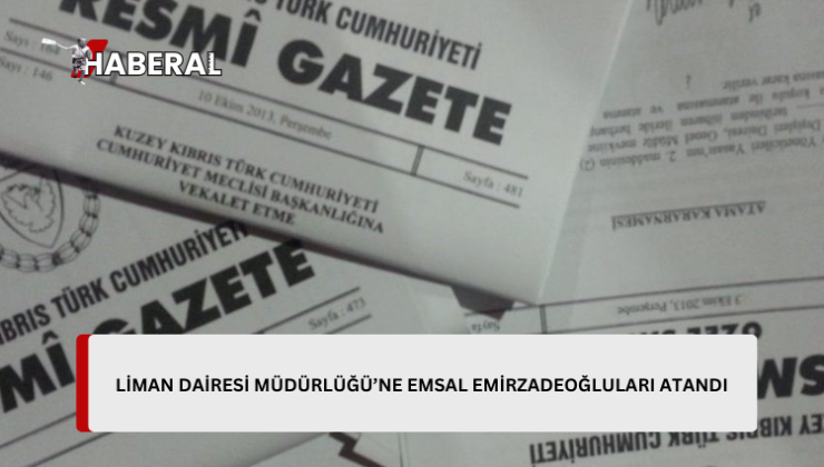 Limanlar Dairesi Müdürlüğü’ne Emsal Emirzadeoğluları atandı…