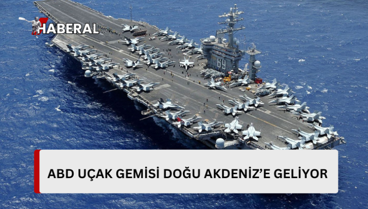 ABD uçak gemisi Doğu Akdeniz’e geliyor…