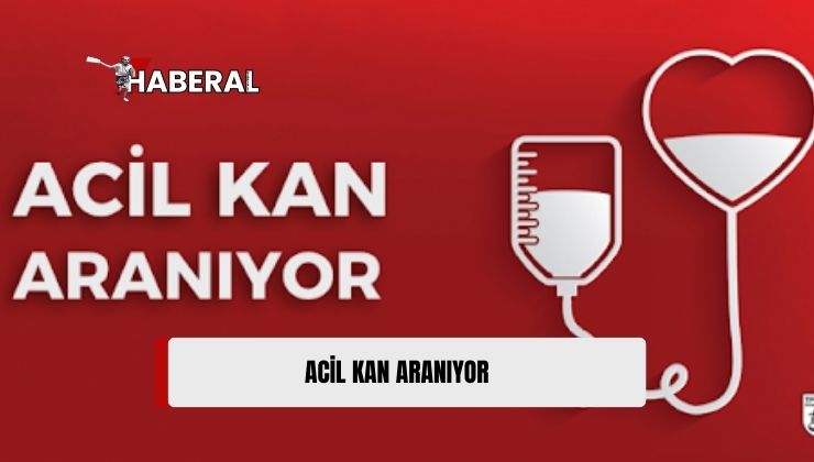 Acil 0 RH (+) Grubu Kan Aranıyor