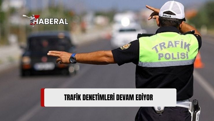 Trafik Denetimleri Sürüyor: 386 Sürücüye Yasal İşlem