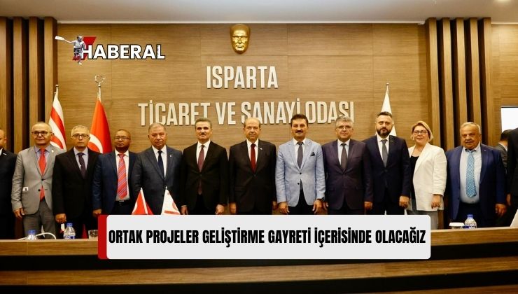 Cumhurbaşkanı Tatar, Isparta Ticaret ve Sanayi Odası’nı Ziyaret Etti