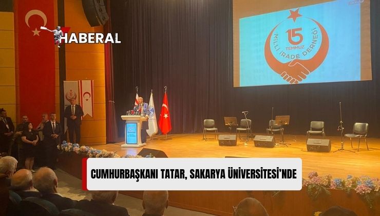 Cumhurbaşkanı Tatar Sakarya Üniversitesi’nde Konferans Verdi