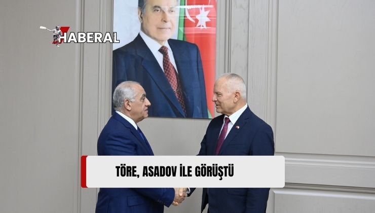 Töre, Azerbaycan Başkanı Asadov İle Görüştü