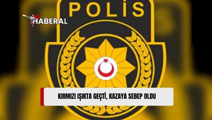 Kırmızı Işıkta Geçen Alkollü Sürücü Kazaya Sebep Oldu, Tutuklandı