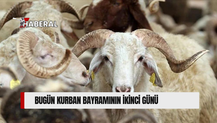 Bugün Kurban Bayramı’nın ikinci günü