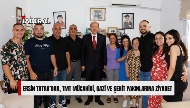 Cumhurbaşkanı Tatar, TMT mücahidi, gazi ve şehit yakınlarını ziyaret etti