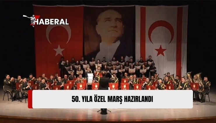 Kıbrıs Barış Harekatı’nın 50’nci Yılına Özel Marş Hazırlandı