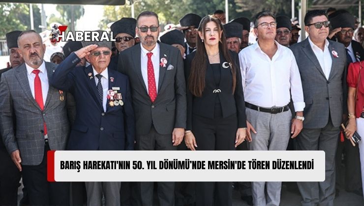 Mersin’de Kıbrıs Barış Harekatı’nın 50. Yıl Dönümü Kutlandı