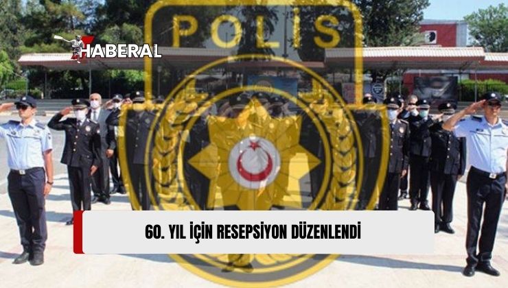 Polis Örgütünün 60’ıncı Yılı Nedeniyle Resepsiyon Düzenlendi