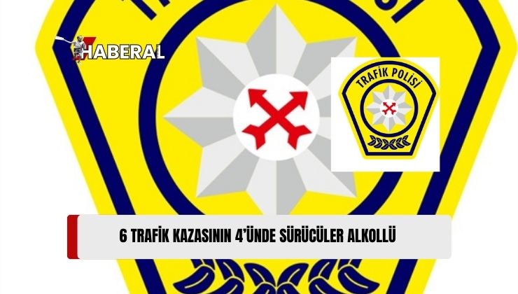 Ülkede Dün Meydana Gelen 6 trafik Kazasının 4’ünde Sürücülerin Alkollü Olduğu Tespit Edildi