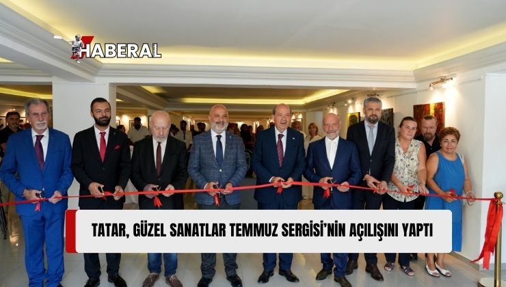 Cumhurbaşkanı Tatar, “YDÜ Güzel Sanatlar Temmuz Sergisi”nin Açılışını Yaptı