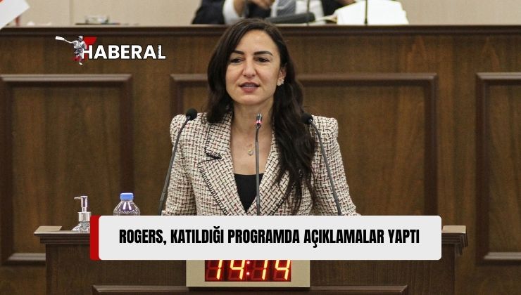 Rogers: “Çevre Hassasiyeti Hükümet Değil, Devlet Politikası Olmalıdır”