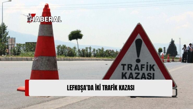 Lefkoşa’da Trafik Kazalarında 1 Kişi Yaralandı