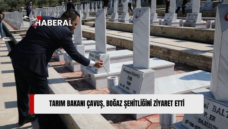 Tarım ve Doğal Kaynaklar Bakanı Hüseyin Çavuş, Boğaz Şehitliğini Ziyaret Etti