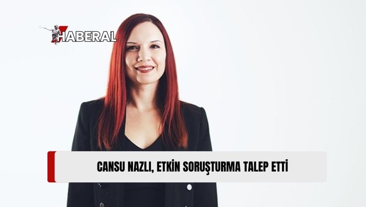 Nazlı, Güldeniz Özel İçin Etkin Soruşturma Talep Etti