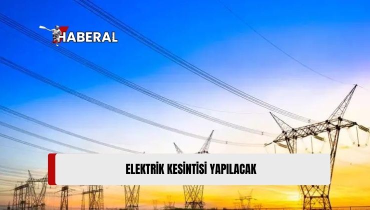 Değirmenlik Bölgesinde Yarın İki Saatlik Elektrik Kesintisi Yapılacak