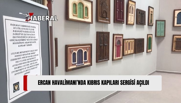 Başbakan Yardımcılığı, Turizm, Kültür, Gençlik ve Çevre Bakanlığı’na Bağlı Kültür Dairesi, Bayındırlık ve Ulaştırma Bakanlığı ve T&T Havalimanı İşletmeciliği ile İş Birliği Yaparak, Ercan Havalimanı’nda Kıbrıs Kapıları Sergisi Açtı