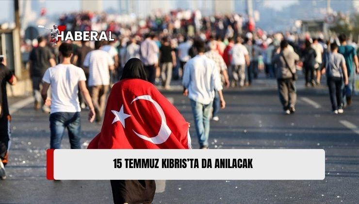 15 Temmuz Demokrasi ve Milli Birlik Anma Günü Dolayısıyla KKTC’de de Etkinlikler Düzenlenecek