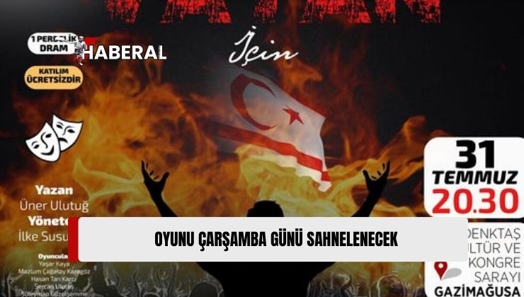 “Her Şey Bu Vatan İçin” Adlı Tiyatro Oyunu Çarşamba Günü Sahnelenecek