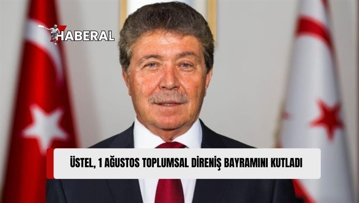 Başbakan Üstel’den 1 Ağustos Mesajı: “TMT ile Direnen, Güvenlik Kuvvetlerimizle Güçlenen Kıbrıs Türkü, Anavatanımızın Güvencesiyle, Geleceğe Emin Adımlarla İlerlemektedir”