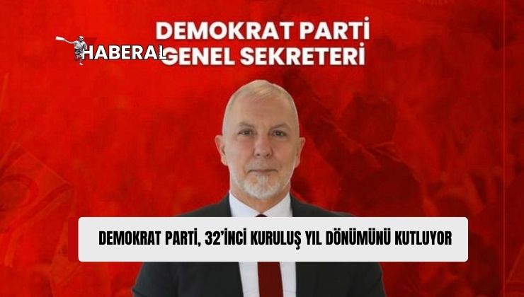 Demokrat Parti Genel Sekreteri ve Girne Milletvekili Serhat Akpınar, DP’nin Kuruluşunun 32’inci Yıl Dönümü Dolayısıyla Mesaj Yayımladı
