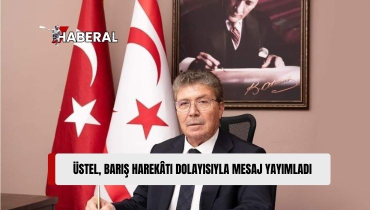 Başbakan Üstel, 20 Temmuz Barış ve Özgürlük Bayramı’nın 50. Yıldönümü Dolayısıyla Mesaj Yayımladı