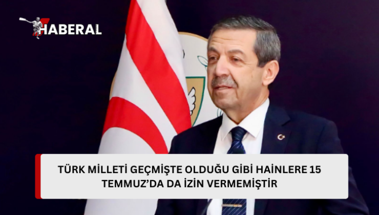Dışişleri Bakanı Tahsin Ertuğruloğlu’dan 15 Temmuz mesajı…