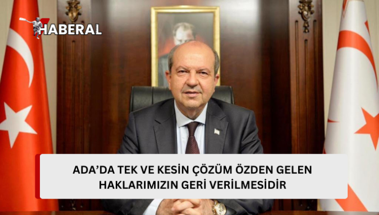 Cumhurbaşkanı Tatar: TBMM’de kabul edilen, iki devletli çözüm siyasetimizi destekleyen tezkere bizlere güç vermiştir…