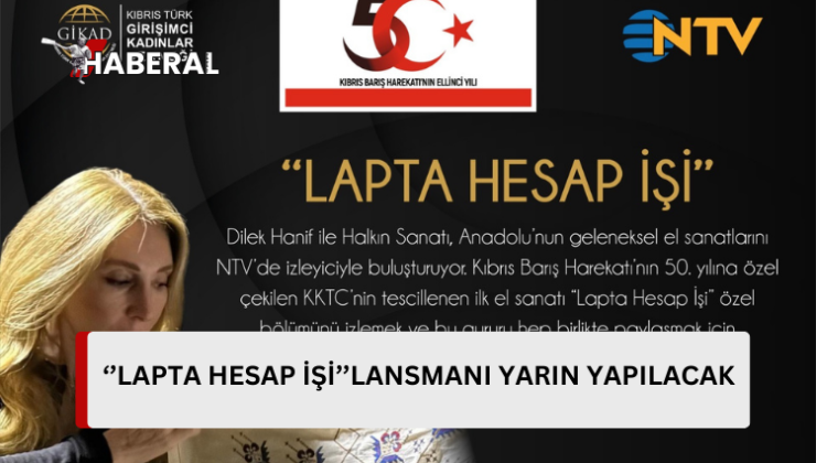 ‘’Lapta Hesap İşi’’nin tescili yarın yapılacak lansmanla duyurulacak…