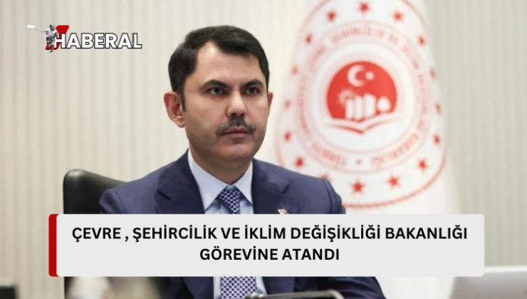 Türkiye Cumhuriyeti Çevre, Şehircilik ve İklim Değişikliği Bakanlığı görevine Murat Kurum atandı…