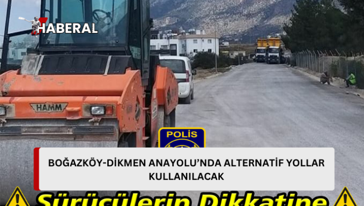 Boğazköy-Dikmen Anayolundaki asfaltlama çalışmaları nedeniyle ulaşım alternatif yollardan sağlanacak