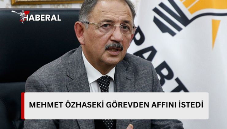 Mehmet Özhaseki istifasını sundu…