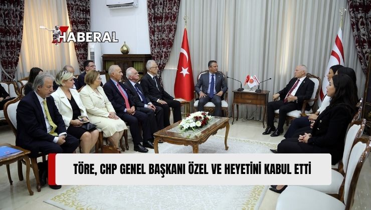 Meclis Başkanı Töre, CHP Genel Başkanı Özel ve Heyetini Kabul Etti