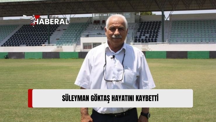 Spor Camiasının Duayen İsimlerinden Süleyman Göktaş Hayatını Kaybetti