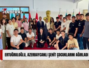 Dışişleri Bakanı Ertuğruloğlu, Azerbaycanlı Şehit Çocuklarını Ağırladı