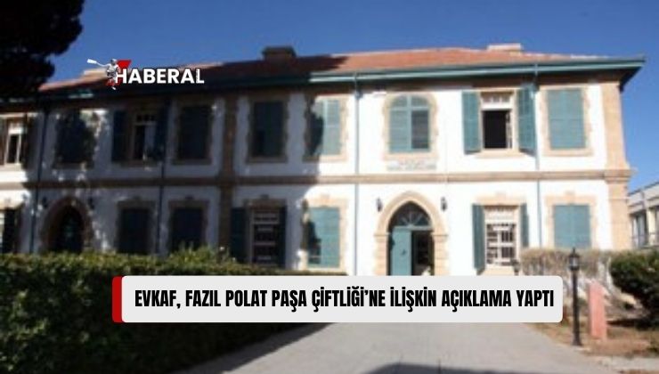 Kıbrıs Vakıflar İdaresi (Evkaf), Açıklama Yaptı