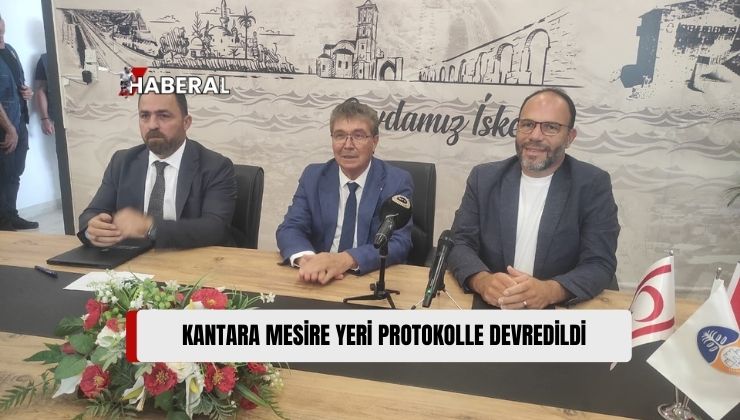 Kantara Mesire Yeri Protokolle İskele Belediyesi’ne Devredildi