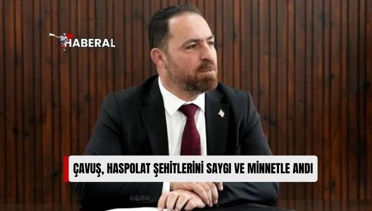 Tarım ve Doğal Kaynaklar Bakanı Hüseyin Çavuş, Haspolat Şehitlerini Saygı ve Minnetle Andı