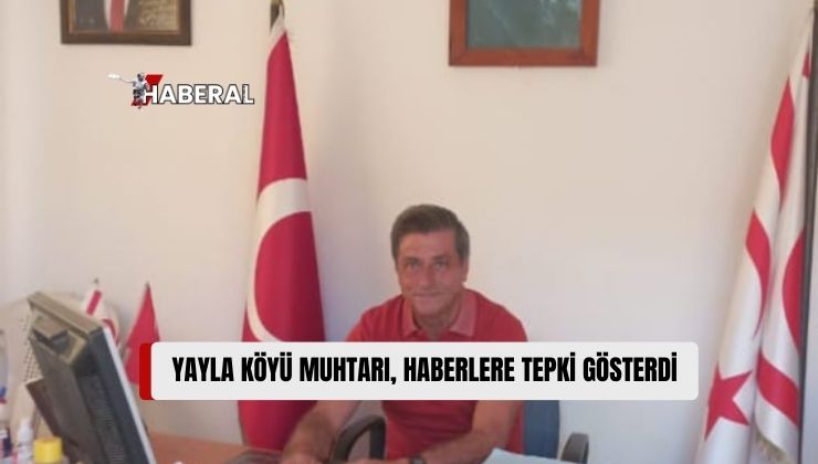 Yayla Köyü Muhtarı Rüstemoğlu: “Cumhurbaşkanı Tatar’ın Köyümüzdeki Konuşmasına İlişkin Haberler Gerçek Dışı”