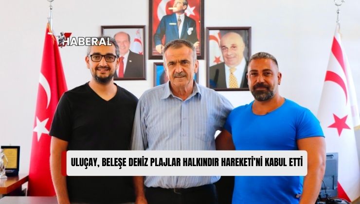 Gazimağusa Belediye Başkanı Süleyman Uluçay, Beleşe Deniz Plajlar Halkındır Hareketi’ni Kabul Etti